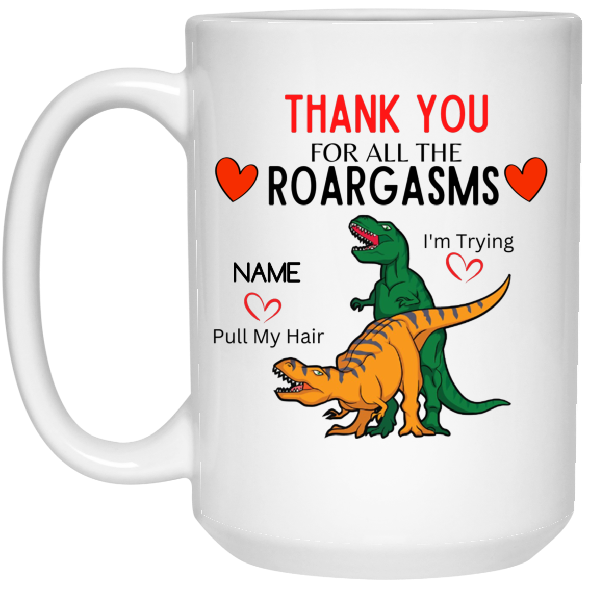 PERSONALIZED ROARGASMS 11OZ. MUG