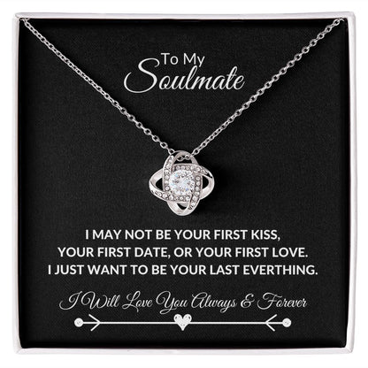TO MY SOULMATE LOVE KNOT NECKLACE|I WANT TO BE YOUR LAST EVERYTHING