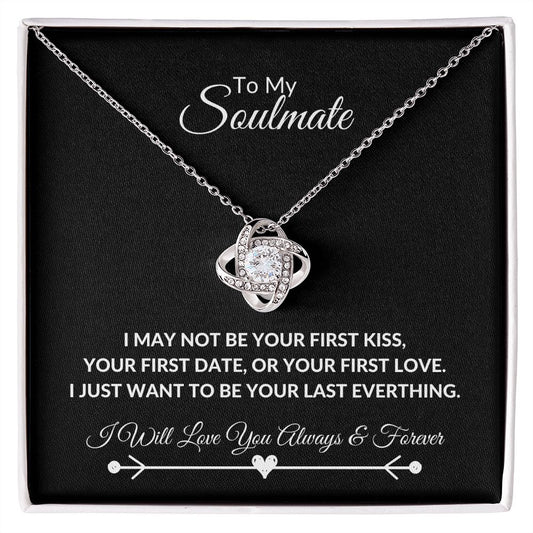 TO MY SOULMATE LOVE KNOT NECKLACE|I WANT TO BE YOUR LAST EVERYTHING